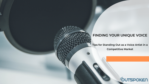 Finding Your Unique Voice: Tips for Standing Out as a Voice Artist in a Competitive Market